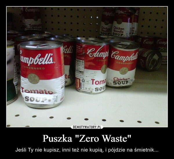 Puszka "Zero Waste" – Jeśli Ty nie kupisz, inni też nie kupią, i pójdzie na śmietnik... 