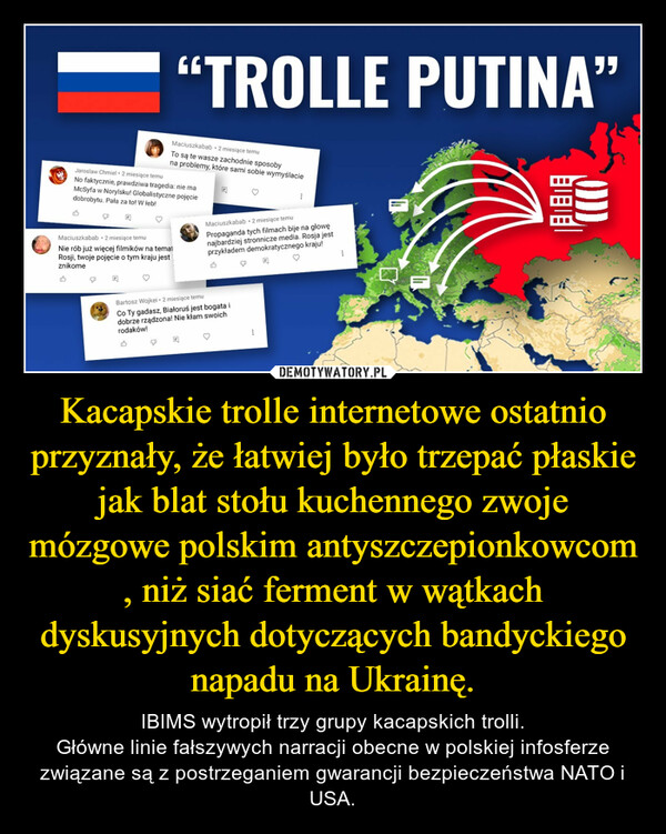 Kacapskie trolle internetowe ostatnio przyznały, że łatwiej było trzepać płaskie jak blat stołu kuchennego zwoje mózgowe polskim antyszczepionkowcom , niż siać ferment w wątkach dyskusyjnych dotyczących bandyckiego napadu na Ukrainę.