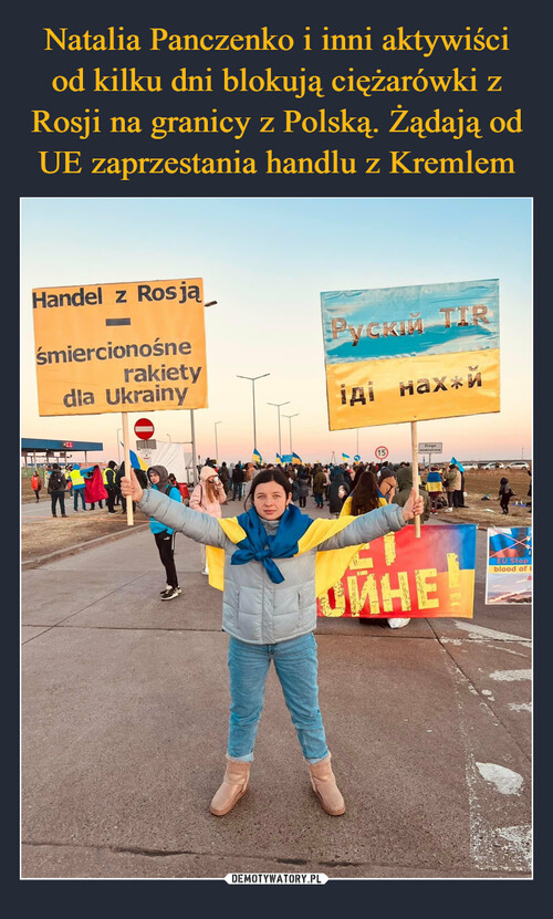 Natalia Panczenko i inni aktywiści od kilku dni blokują ciężarówki z Rosji na granicy z Polską. Żądają od UE zaprzestania handlu z Kremlem