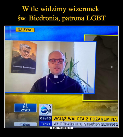 W tle widzimy wizerunek 
św. Biedronia, patrona LGBT
