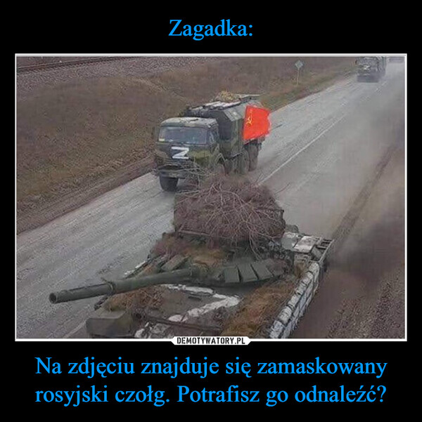 Zagadka: Na zdjęciu znajduje się zamaskowany rosyjski czołg. Potrafisz go odnaleźć?
