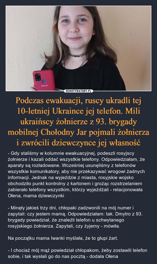 Podczas ewakuacji, ruscy ukradli tej 10-letniej Ukraince jej telefon. Mili ukraińscy żołnierze z 93. brygady mobilnej Chołodny Jar pojmali żołnierza i zwrócili dziewczynce jej własność