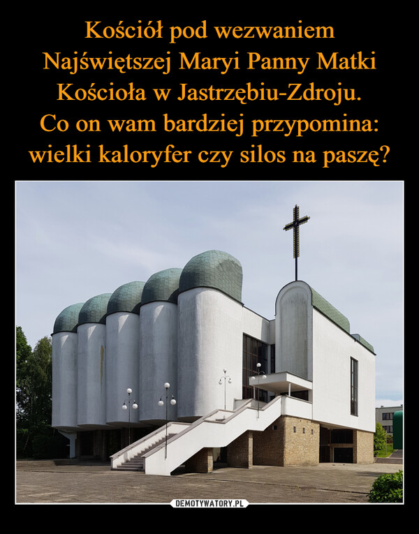 Kościół pod wezwaniem Najświętszej Maryi Panny Matki Kościoła w Jastrzębiu-Zdroju.
Co on wam bardziej przypomina: wielki kaloryfer czy silos na paszę?