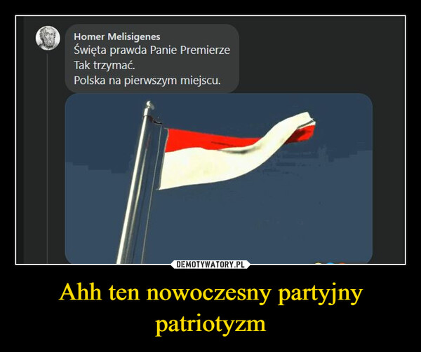 Ahh ten nowoczesny partyjny patriotyzm –  