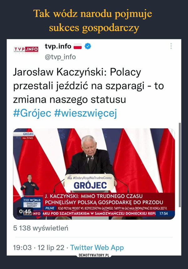  –  Jarosław Kaczyński: Polacy przestali jeździć na szparagi - to zmiana naszego statusu