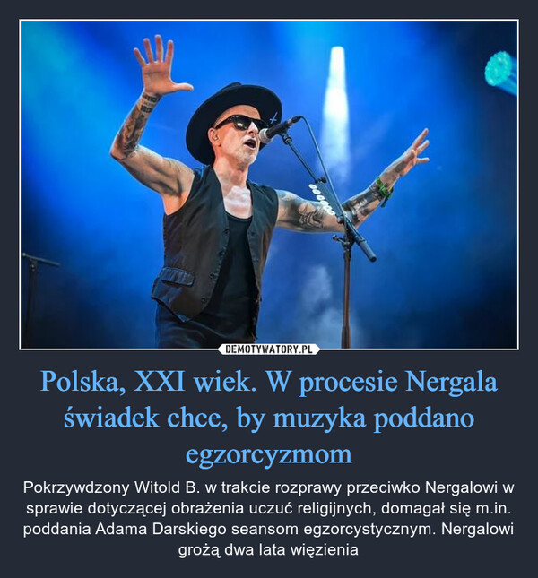 Polska, XXI wiek. W procesie Nergala świadek chce, by muzyka poddano egzorcyzmom