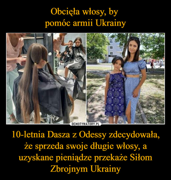 10-letnia Dasza z Odessy zdecydowała, że sprzeda swoje długie włosy, a uzyskane pieniądze przekaże Siłom Zbrojnym Ukrainy –  