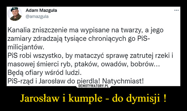 Jarosław i kumple - do dymisji ! –  