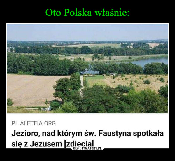  –  Jezioro, nad którym św. Faustyna spotkałasię z Jezusem [zdjęcia]