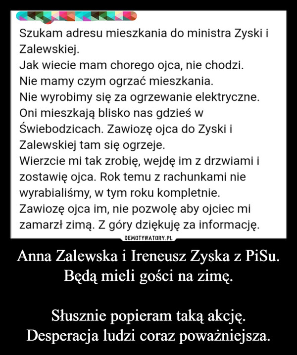 Anna Zalewska i Ireneusz Zyska z PiSu.Będą mieli gości na zimę.Słusznie popieram taką akcję.Desperacja ludzi coraz poważniejsza. –  