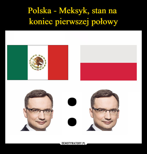 Polska - Meksyk, stan na 
koniec pierwszej połowy