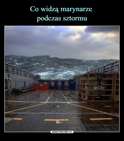 Co widzą marynarze 
podczas sztormu