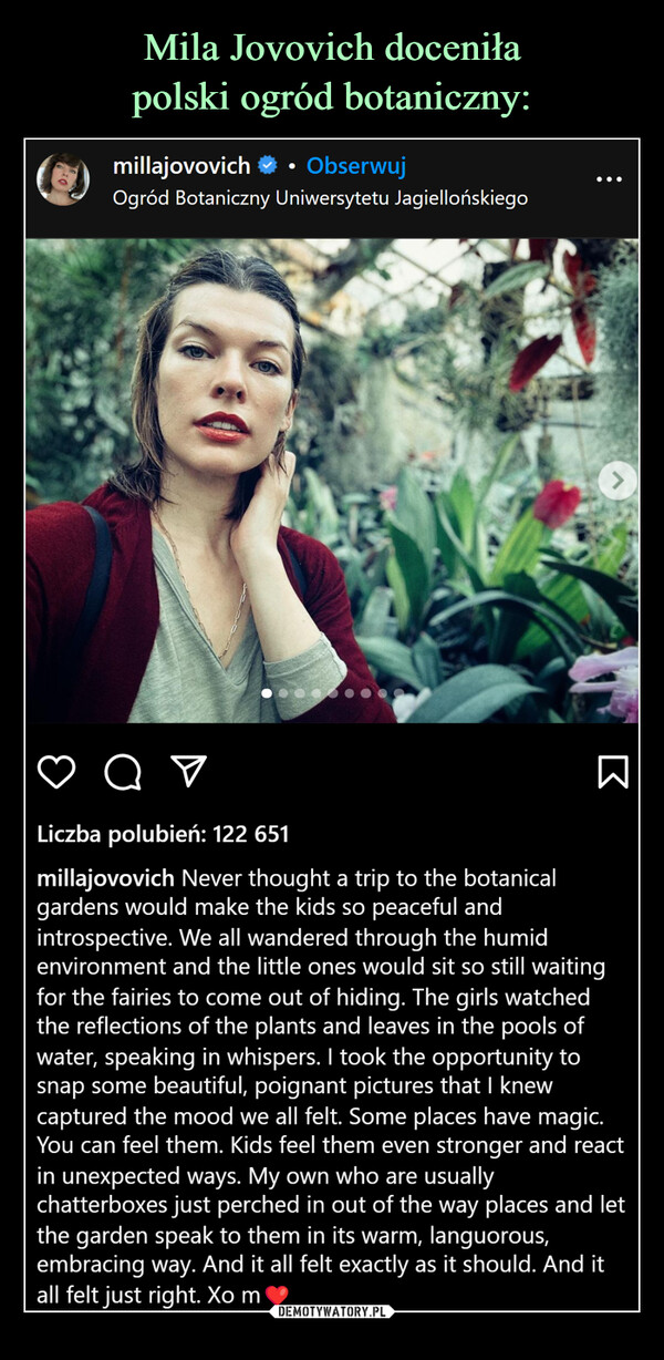 Mila Jovovich doceniła
polski ogród botaniczny: