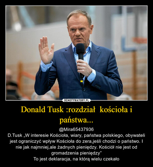 Donald Tusk :rozdział  kościoła i państwa...