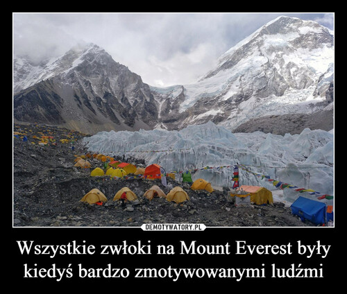 Wszystkie zwłoki na Mount Everest były kiedyś bardzo zmotywowanymi ludźmi