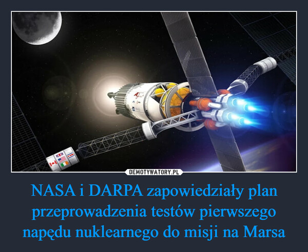 NASA i DARPA zapowiedziały plan przeprowadzenia testów pierwszego napędu nuklearnego do misji na Marsa –  