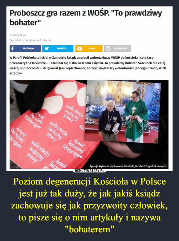 Poziom degeneracji Kościoła w Polsce jest już tak duży, że jak jakiś ksiądz zachowuje się jak przyzwoity człowiek, to pisze się o nim artykuły i nazywa "bohaterem" –  Proboszcz gra razem z wośp