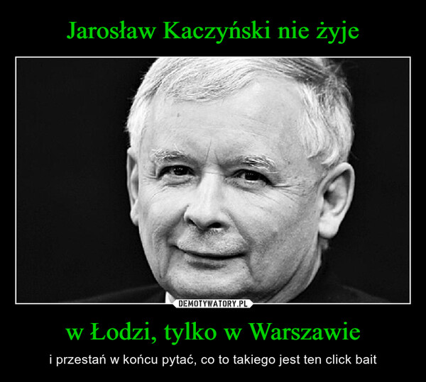 w Łodzi, tylko w Warszawie – i przestań w końcu pytać, co to takiego jest ten click bait 