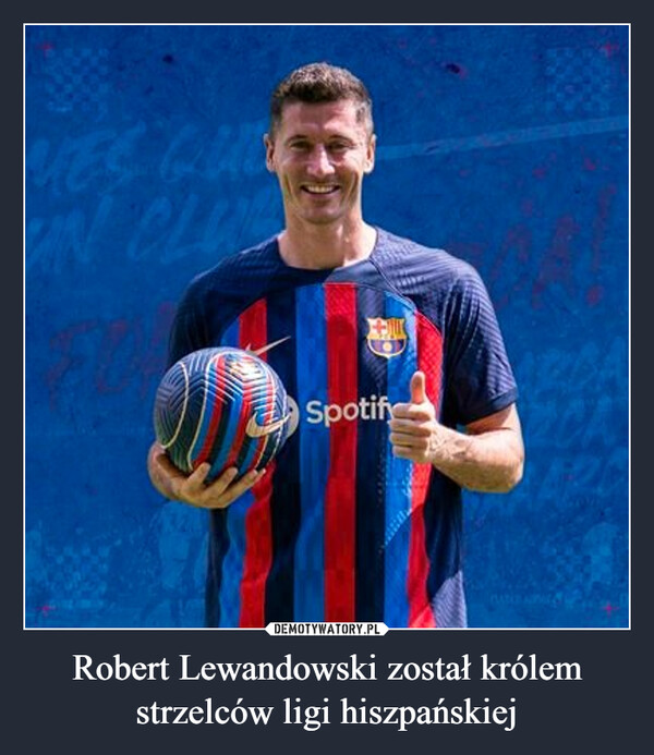 Robert Lewandowski został królem strzelców ligi hiszpańskiej –  SpotifyCAARD