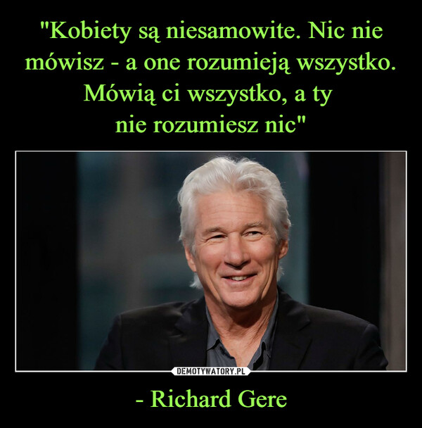 - Richard Gere –  