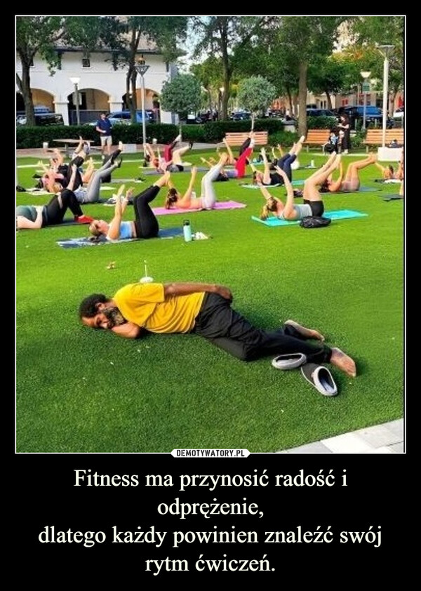 Fitness ma przynosić radość i odprężenie,dlatego każdy powinien znaleźć swój rytm ćwiczeń. –  主