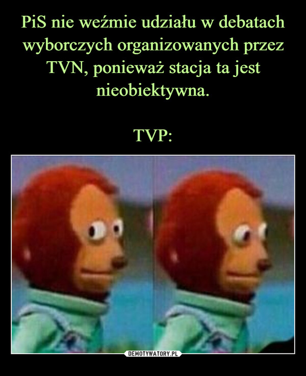 PiS nie weźmie udziału w debatach wyborczych organizowanych przez TVN, ponieważ stacja ta jest nieobiektywna.

TVP: