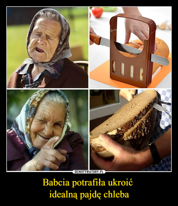 Babcia potrafiła ukroić idealną pajdę chleba –  100-00-00-03-cBoxeTHIN