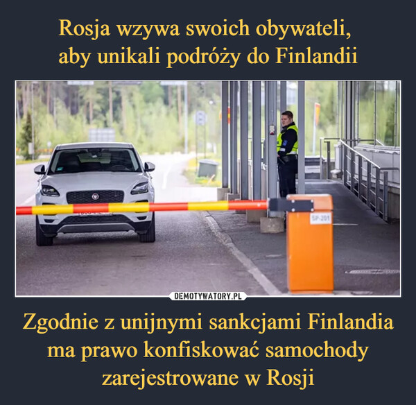 Zgodnie z unijnymi sankcjami Finlandia ma prawo konfiskować samochody zarejestrowane w Rosji –  
