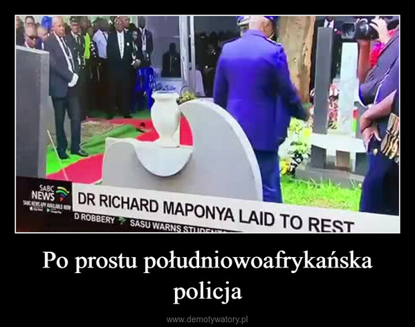 Po prostu południowoafrykańska policja –  SABCNEWSDR RICHARD MAPONYA LAID TO RESTDROBBERYSASU WARNS STI