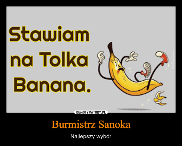 Burmistrz Sanoka – Najlepszy wybór Stawiamna TolkaBanana.